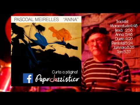 Pascoal Meirelles Anna 1987- (Full Álbum)