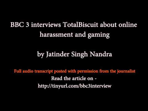 BBC 3 Interviews TotalBiscuit about online harassment and gaming - Full audio