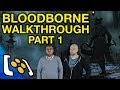 A Man Who Hates Bloodborne Plays Bloodborne - Part 1