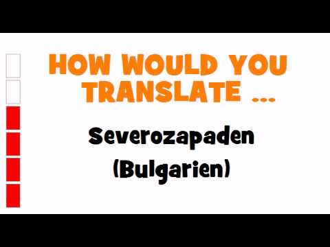 GERMAN TRANSLATION QUIZ = Severozapaden (Bulgarien)