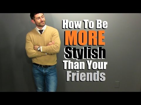 How To Be MORE Stylish Than Your Friends | 5 Tips To Be More Stylish