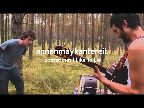 Sometimes I Like To Lie - AnnenMayKantereit