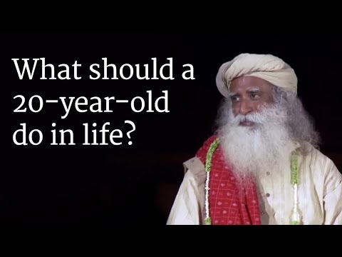 What should a 20-year-old do in life?