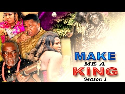 Make Me A King Season 1  -  2016 Latest  Nigerian Nollywood Movie