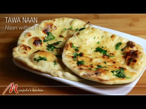 Tawa Naan - Naan without Tandoor - Indian Flat Bread Recipe by Manjula