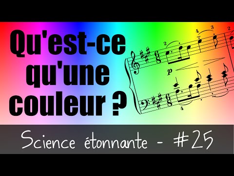 Qu'est-ce qu'une couleur ? — Science étonnante #25