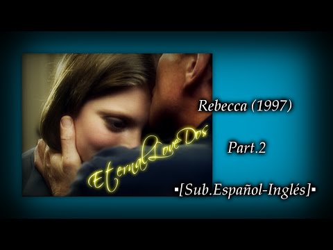 Rebecca (1997) Part.2▪[Sub.Еspañol-Inglés]▪