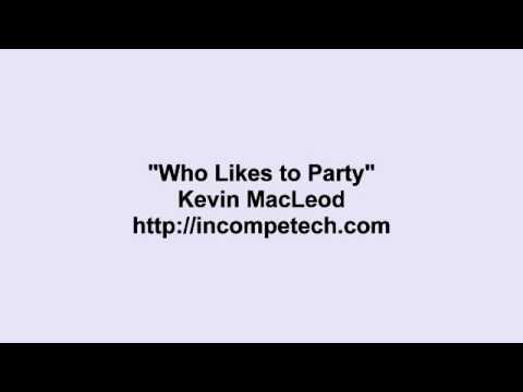 Kevin MacLeod ~ Who Likes to Party