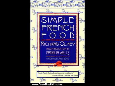 Cooking Book Review: Simple French Food by Richard Olney, Patricia Wells, James Beard