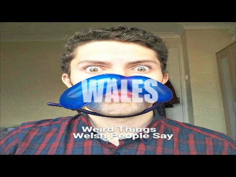 Weird Things Welsh People Say