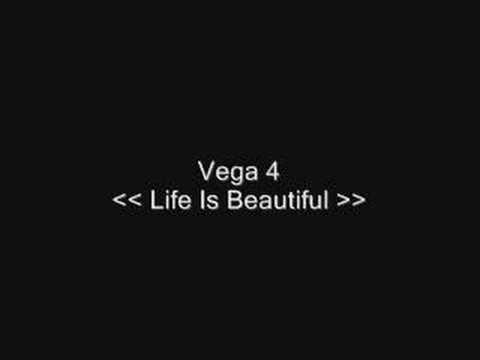 Vega 4 - Life Is Beautiful