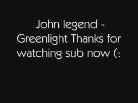 Green Light John legend with lyrics