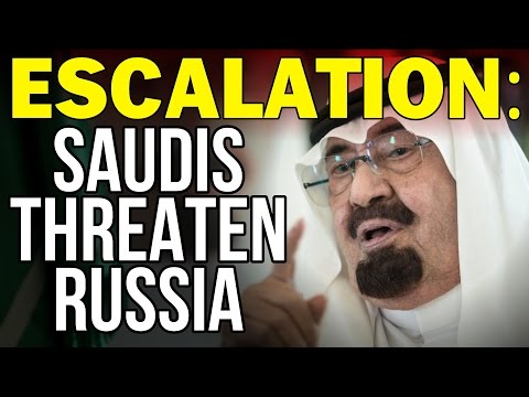 ESCALATION: SAUDIS THREATEN RUSSIA