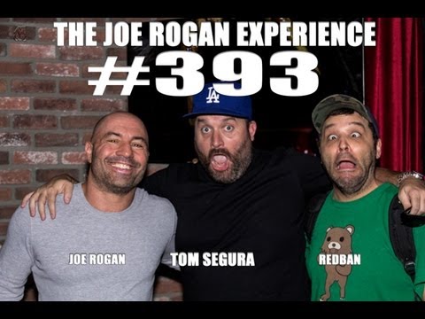 Joe Rogan Experience #393 - Tom Segura