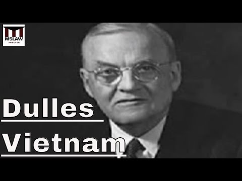 John Foster Dulles: More Responsible For The U.S. In Vietnam Than Any Single Individual