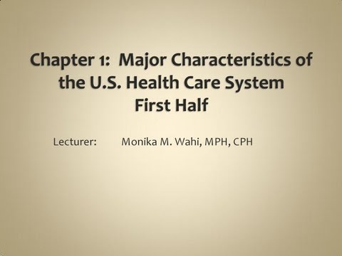 Major Characteristics of the U.S. Health Care System Part 1