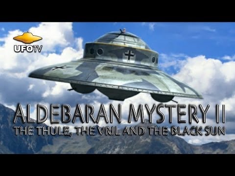 ALDEBARAN MYSTERY 2 - NAZI UFO SECRETS, THULE, VRIL & THE BLACK SUN