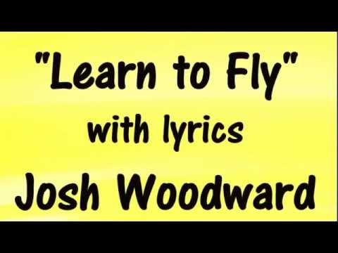 JOSH WOODWARD - Learn to Fly - SING-A-LONG LYRICS