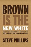 Brown Is the New White: How the Demographic Revolution Has Created a New American Majority