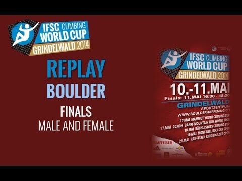 IFSC Climbing World Cup Grindelwald 2014 Replay - Boulder - Finals - Men/Women