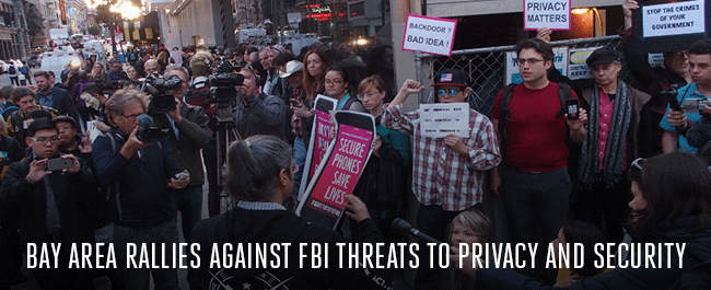  Bay Area Rallies Against FBI Threats to Privacy and Security