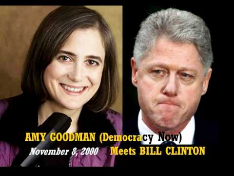 Amy Goodman meets Bill Clinton - Democracy Now - full 28 minutes