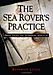 Benerson Little: The Sea Rover's Practice: Pirate Tactics and Techniques, 16301730