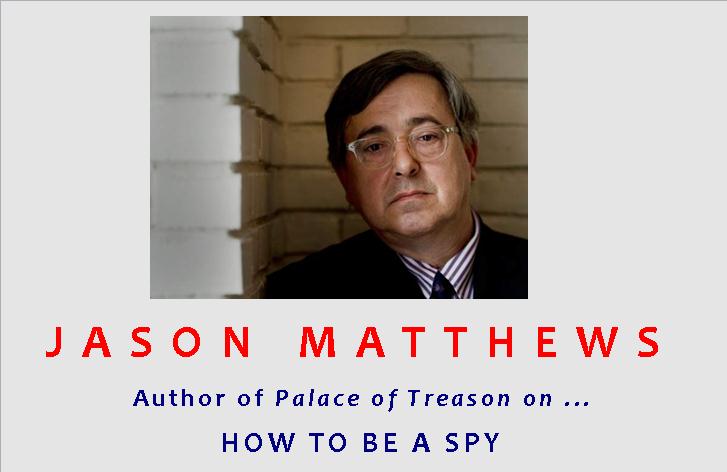 Jason Matthews on How to be a Spy