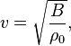 
v=\sqrt{\frac{B}{\rho_0}}, \,
