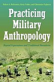 Practicing Military Anthropology: Beyond Expectations and Traditional Boundaries