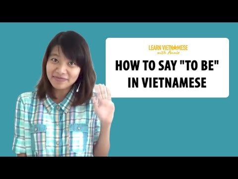 Learn Vietnamese Language With Annie - Lesson 24: Vietnamese Grammar: TO BE in Vietnamese