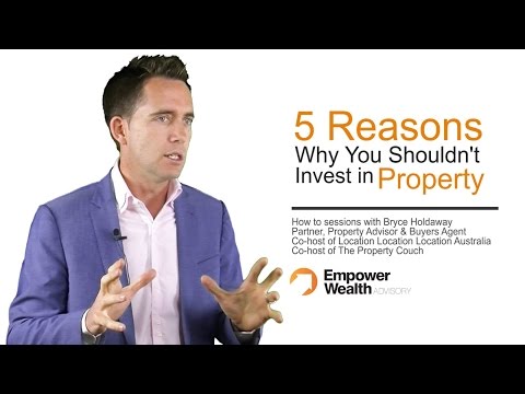 5 Reasons Why You Shouldn't Invest In Property - Property Investment in Australia