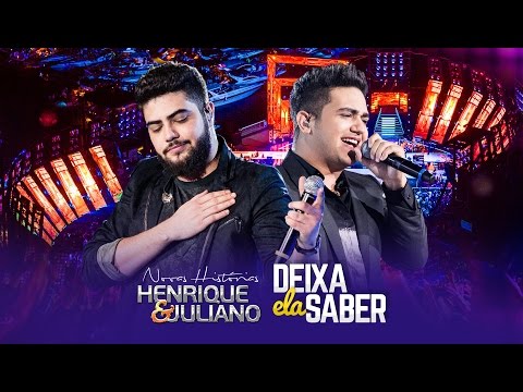 Henrique e Juliano - Deixa Ela Saber - DVD Novas Histórias - Ao vivo em Recife