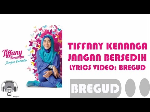 Tiffany Kenanga - Jangan Bersedih ( Lirik Video )