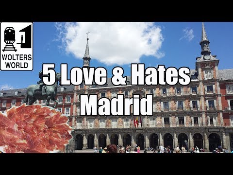 Visit Madrid - 5 Things You Will Love & Hate about Madrid, Spain