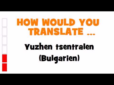 GERMAN TRANSLATION QUIZ = Yuzhen tsentralen (Bulgarien)