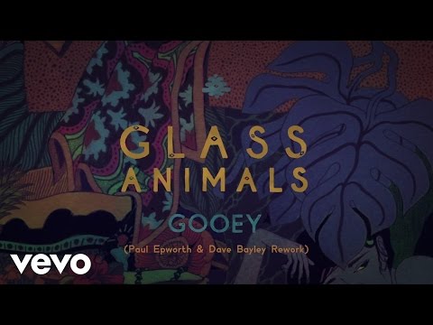 Glass Animals - GOOEY (Paul Epworth & Dave Bayley Rework)