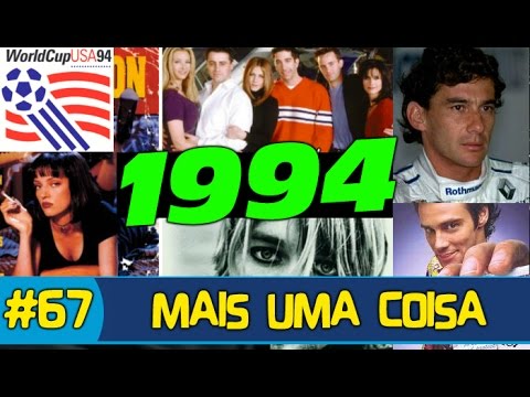 POR QUE 1994 É O MELHOR ANO DO MUNDO? - MAIS UMA COISA #64