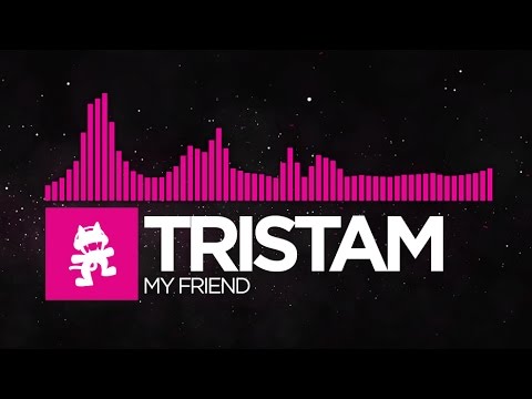 [Drumstep] - Tristam - My Friend [Monstercat Release]