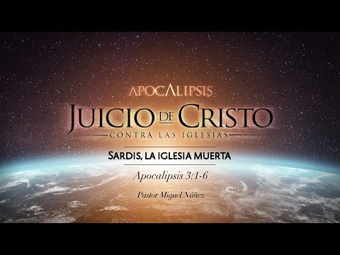 Sardis, la iglesia muerta - Pastor Miguel Núñez