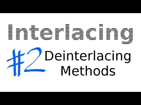 Interlacing Lesson 02: Deinterlacing Methods and Algorithms