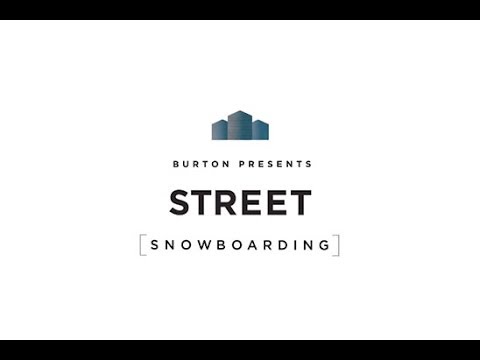 Burton Presents STREET [SNOWBOARDING]