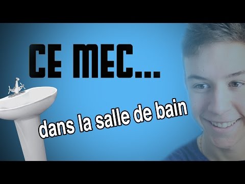 CE MEC... - Dans la salle de bain