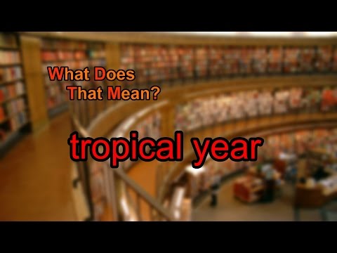 What does tropical year mean?