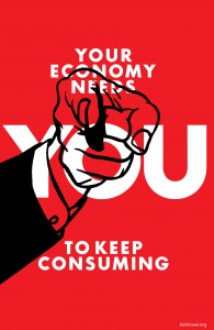 Your economy needs you to keep consuming