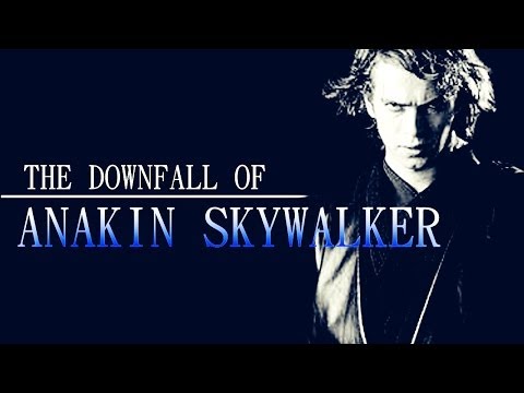 The Downfall of Anakin Skywalker || Character Study