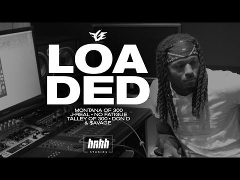 "Loaded" - Montana Of 300, J-Real, No Fatigue, Talley Of 300, Don D & $avage