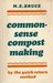 Common-sense Compost Making by the Quick Return Method