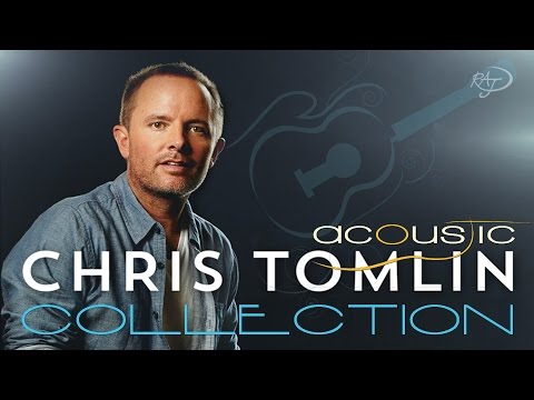 ACOUSTIC Worship Songs Collection - Chris Tomlin