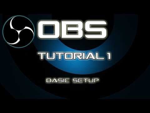 ★ Open Broadcaster Software Tutorial #1 Basic Setup